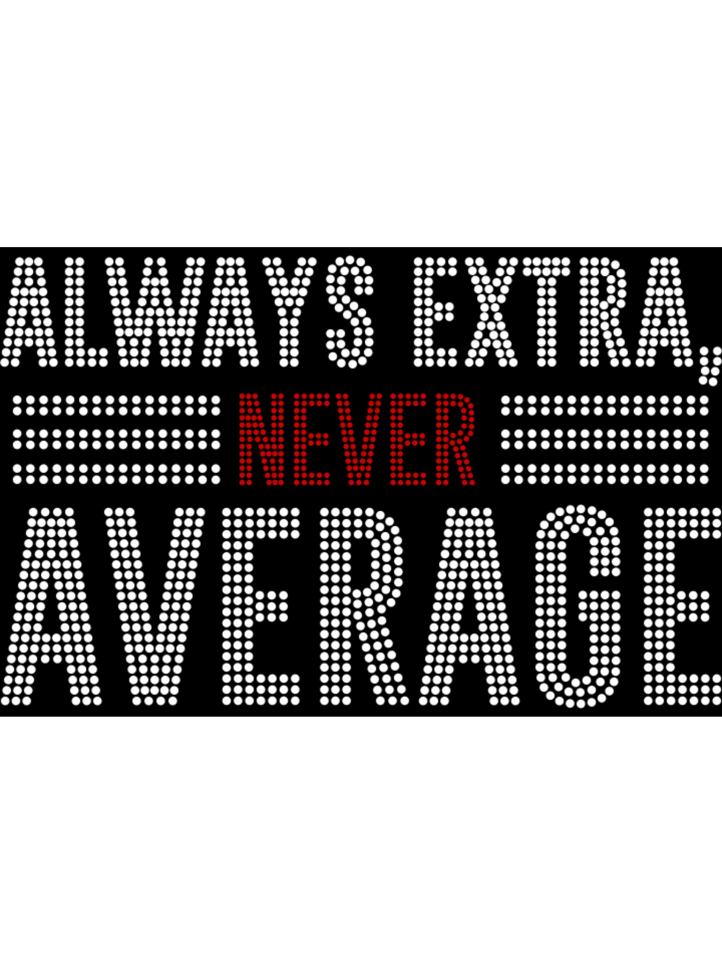 Always Extra, Never Average