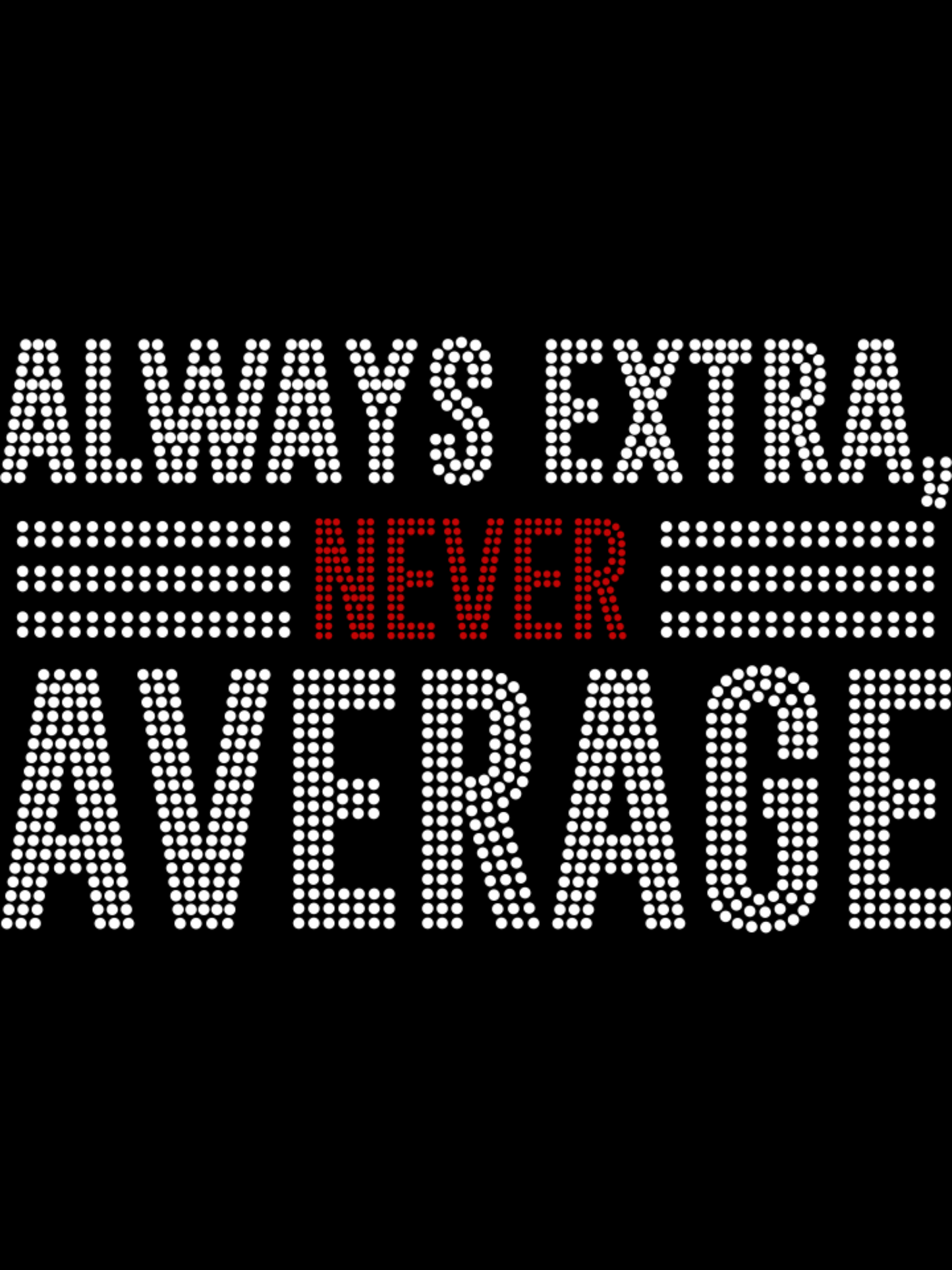 Always Extra, Never Average