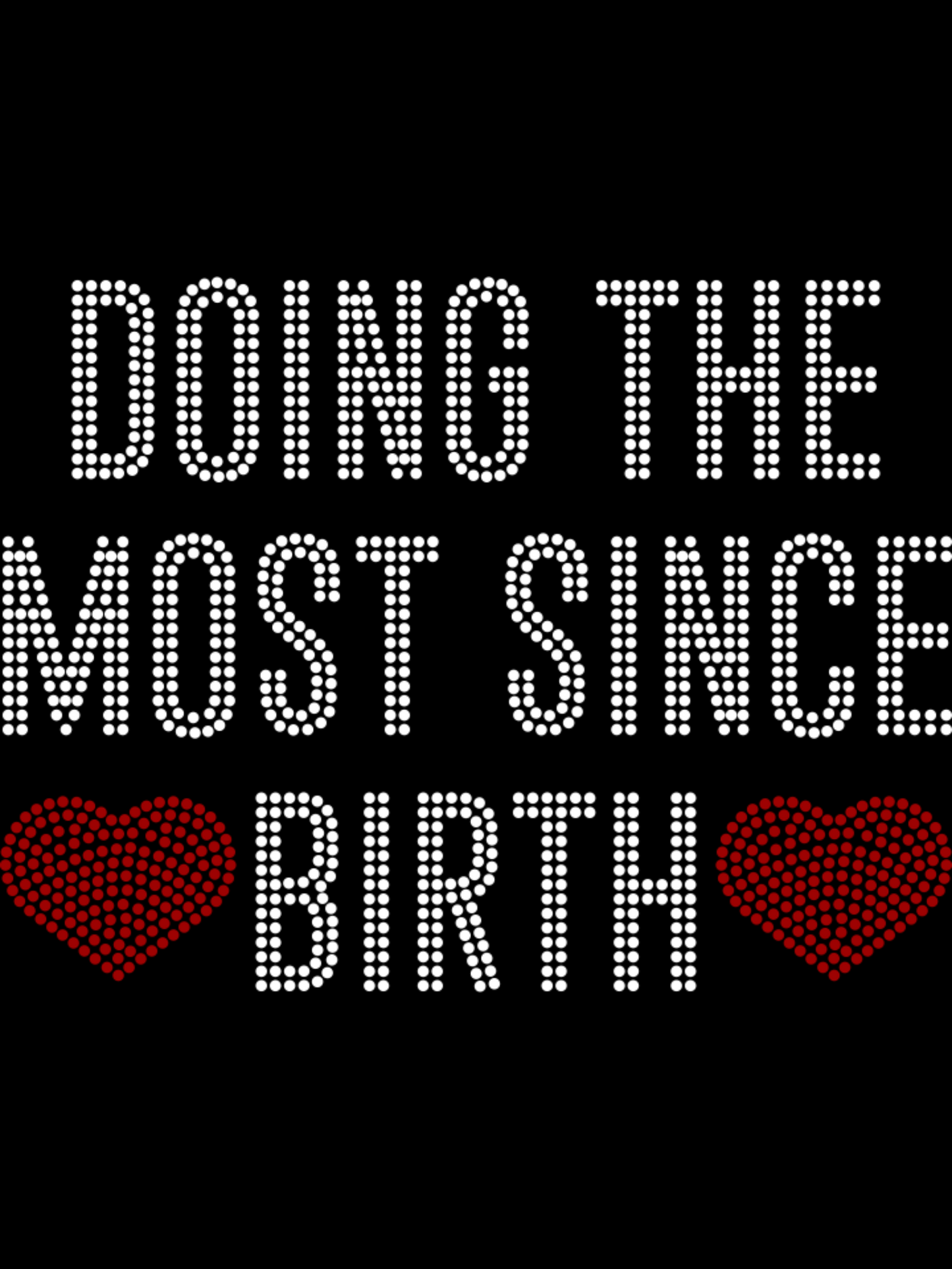 Doing the most since birth