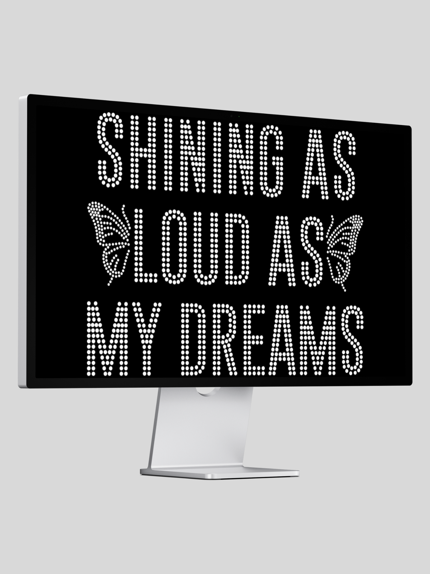 Shining As Loud as My Dreams