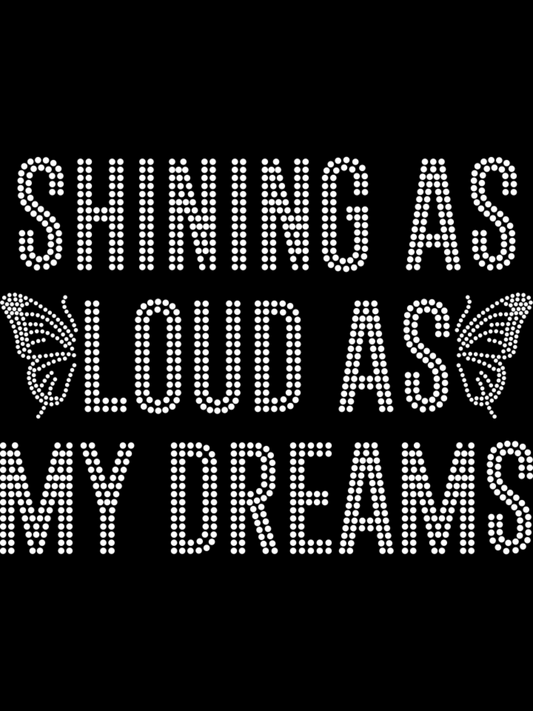 Shining As Loud as My Dreams